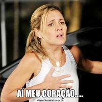AÍ MEU CORAÇÃO.....