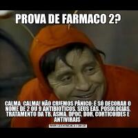 PROVA DE FARMACO 2?CALMA, CALMA! NÃO CRIEMOS PÂNICO: É SÓ DECORAR O NOME DE 2 OU 9 ANTIBIÓTICOS, SEUS EAS, POSOLOGIAS, TRATAMENTO DA TB, ASMA, DPOC, DOR, CORTICOIDES E ANTIVIRAIS 