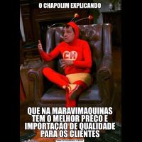 O CHAPOLIM EXPLICANDOQUE NA MARAVIMAQUINAS TEM O MELHOR PREÇO E IMPORTAÇÃO DE QUALIDADE PARA OS CLIENTES