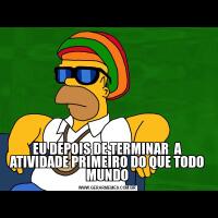 EU DEPOIS DE TERMINAR  A ATIVIDADE PRIMEIRO DO QUE TODO MUNDO