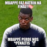MBAPPÉ FAZ HATRIK NA FINAL!!MBAPPÉ PERDE NOS PÊNALTIS 