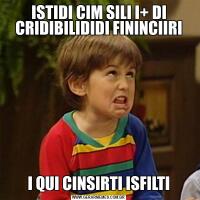 ISTIDI CIM SILI I+ DI CRIDIBILIDIDI FININCIIRII QUI CINSIRTI ISFILTI