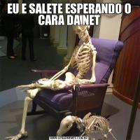 EU E SALETE ESPERANDO O CARA DA NET