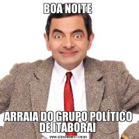 BOA NOITE ARRAIA DO GRUPO POLÍTICO DE ITABORAI 
