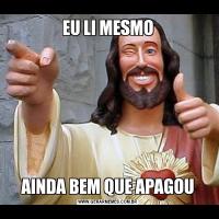 EU LI MESMOAINDA BEM QUE APAGOU