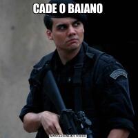 CADE O BAIANO