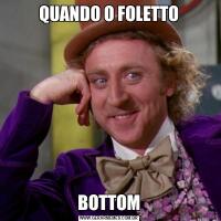 QUANDO O FOLETTOBOTTOM