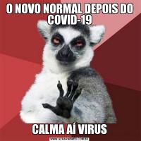 O NOVO NORMAL DEPOIS DO COVID-19CALMA AÍ VIRUS