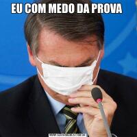 EU COM MEDO DA PROVA 