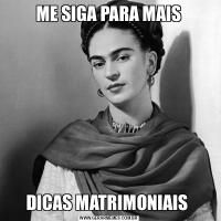 ME SIGA PARA MAISDICAS MATRIMONIAIS 