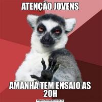 ATENÇÃO JOVENSAMANHÃ TEM ENSAIO AS 20H