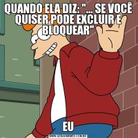 QUANDO ELA DIZ: 