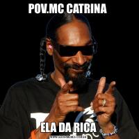 POV.MC CATRINA ELA DA RICA