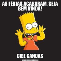 AS FÉRIAS ACABARAM, SEJA BEM VINDA!CIEE CANOAS