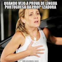 QUANDO VEJO A PROVA DE LÍNGUA PORTUGUESA DA PROFª IZADORA