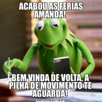  ACABOU AS FERIAS AMANDA!BEM VINDA DE VOLTA, A PILHA DE MOVIMENTO TE AGUARDA!