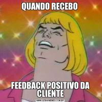 QUANDO RECEBO FEEDBACK POSITIVO DA CLIENTE