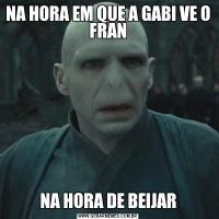 NA HORA EM QUE A GABI VE O FRANNA HORA DE BEIJAR