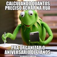 CALCULANDO QUANTOS PRECISO ACHAR NA RUA PRA ORGANIZAR O ANIVERSÁRIO DE 2 ANOS 