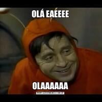 OLÁ EAEEEEOLAAAAAA