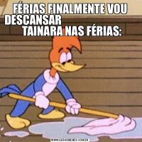 FÉRIAS FINALMENTE VOU DESCANSAR                                     TAINARA NAS FÉRIAS: