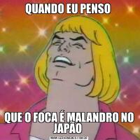 QUANDO EU PENSO QUE O FOCA É MALANDRO NO JAPÃO 