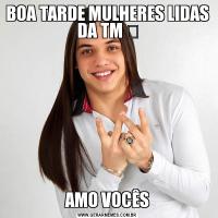 BOA TARDE MULHERES LIDAS DA TM ❤AMO VOCÊS