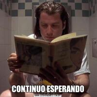 CONTINUO ESPERANDO