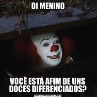 OI MENINOVOCÊ ESTÁ AFIM DE UNS DOCES DIFERENCIADOS?