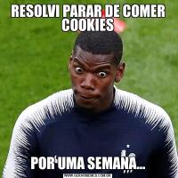 RESOLVI PARAR DE COMER COOKIESPOR UMA SEMANA…