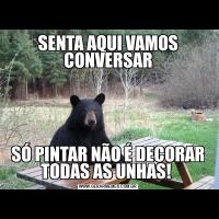 SENTA AQUI VAMOS CONVERSARSÓ PINTAR NÃO É DECORAR TODAS AS UNHAS! 