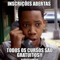INSCRIÇÕES ABERTAS TODOS OS CURSOS SÃO GRATUITOS!!