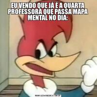 EU VENDO QUE JÁ É A QUARTA PROFESSORA QUE PASSA MAPA MENTAL NO DIA: