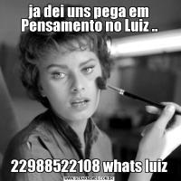 ja dei uns pega em Pensamento no Luiz ..22988522108 whats luiz