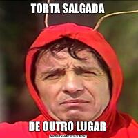 TORTA SALGADADE OUTRO LUGAR