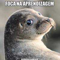 FOCA NA APRENDIZAGEM