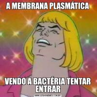 A MEMBRANA PLASMÁTICAVENDO A BACTÉRIA TENTAR ENTRAR