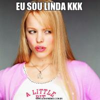 EU SOU LINDA KKK