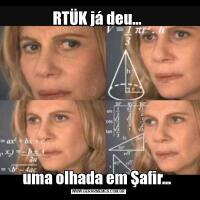 RTÜK já deu... uma olhada em Şafir... 