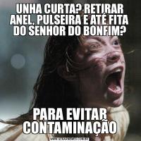 UNHA CURTA? RETIRAR ANEL, PULSEIRA E ATÉ FITA DO SENHOR DO BONFIM?PARA EVITAR CONTAMINAÇÃO