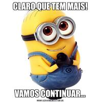 CLARO QUE TEM MAIS!VAMOS CONTINUAR...