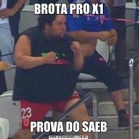 BROTA PRO X1PROVA DO SAEB