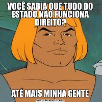 VOCÊ SABIA QUE TUDO DO ESTADO NÃO FUNCIONA DIREITO?ATÉ MAIS MINHA GENTE