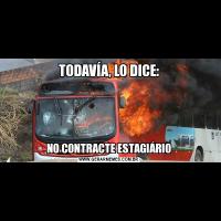 TODAVÍA, LO DICE:NO CONTRACTE ESTAGIÁRIO