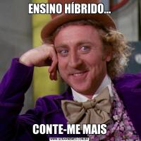 ENSINO HÍBRIDO...CONTE-ME MAIS