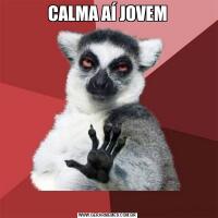 CALMA AÍ JOVEM