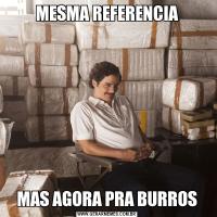 MESMA REFERENCIAMAS AGORA PRA BURROS