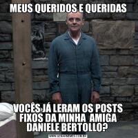 MEUS QUERIDOS E QUERIDASVOCÊS JÁ LERAM OS POSTS FIXOS DA MINHA  AMIGA DANIELE BERTOLLO? 