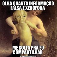 OLHA QUANTA INFORMAÇÃO FALSA E XENÓFOBA ME SOLTA PRA EU COMPARTILHAR 