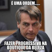 É UMA ORDEM......FAZER PROGRESSIVA NA BOUTIQUE DA BELEZA